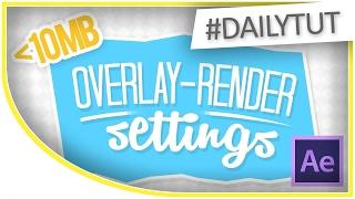  After Effects CC Overlay TRANSPARENT Render Tutorial Small File Sizes #DailyTut