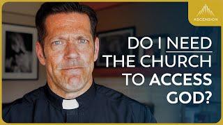 Cant I Go Straight to Jesus? Do I Need the Catholic Church? Fr. Mike Weighs In