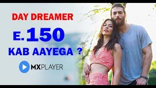 Day Dreamer Episode 150  Kab Aayega  Mx Player