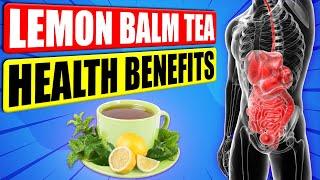 16 Incredible Health Benefits Of Lemon Balm Tea You Need To Know