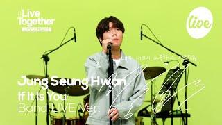 Jung Seung Hwan - “If It Is You” Band Live Ver.  its LIVE K-POP live music show