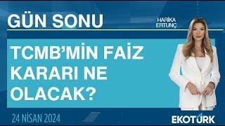 TCMBnin faiz kararı ne olacak?  Harika Ertunç  Gün Sonu