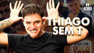 THIAGO SEM T - Flow #380