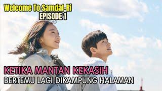 KISAH CINTA & IMPIAN DI KAMPUNG HALAMAN  Welcome to Samdal-Ri Episode - 1  ALUR CERITA DRAKOR