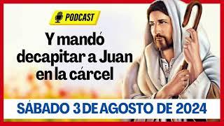 EVANGELIO DE HOY SABADO 3 DE AGOSTO DE 2024