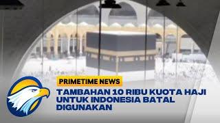 Tambahan 10 Ribu Kuota Haji untuk Indonesia Batal Digunakan