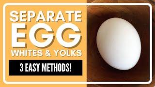 Separate Egg Whites from Egg Yolks  3 Easy Methods