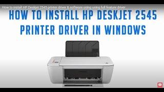 How to install HP Deskjet 2545 printer driver & software using full feature driver