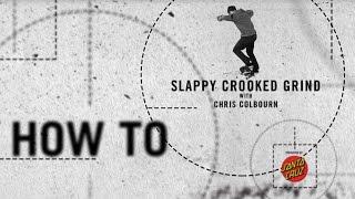 How To Slappy Crooked Grind with Chris Colbourn
