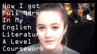 How I Got Full Marks in my English Literature A Level Coursework. Tips and Advice for Top Grades