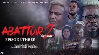 ABATTOIR  SEASON 2  EPISODE 3  LATEST MOUNT ZION MOVIE