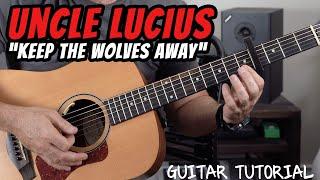 How To Play KEEP THE WOLVES AWAY by Uncle Lucius on Guitar Tutorial that will blow minds