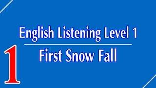 English Listening Level 1 - Lesson 1 - First Snow Fall