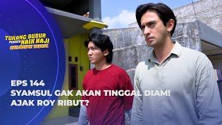 SYAMSUL PERANG LAWAN ROY SIAPA YANG AKAN MENANG? - TUKANG BUBUR PENGEN NAIK HAJI EPS 144