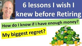 6 Critical Lessons I learned after retiring - You may retire a year earlier