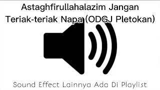 Sound Effect Astagfirullahalazim Jangan Teriak-teriak Napa ODGJ Pletokan