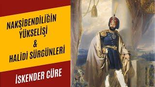 Nakşibendiliğin Yükselişi ve Halidi Sürgünleri l İskender Cüre