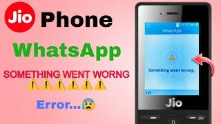 Jio Phone WhatsApp Something Went Wrong error️  solution?  jio Phone new update today