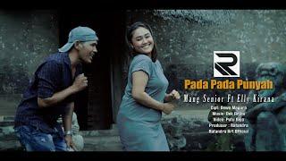 PADA PADA PUNYAH - Mang Senior Ft Elly Kirana  Official Music Video