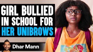 Girl BULLIED In SCHOOL For Her Unibrows What Happens Next Is Shocking  Dhar Mann Studios