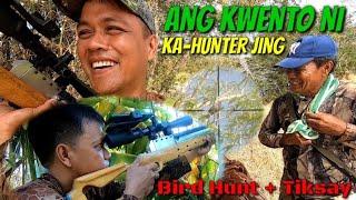 ANG KWENTO NI KA-HUNTER JING BIRD HUNT + TIKSAY HUNT