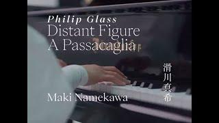 Philip Glass Distant Figure - Maki Namekawa piano