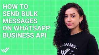 WhatsApp Broadcast How to Send Bulk Messages on WhatsApp Business Platform API
