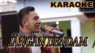 Jangan Dendam Karaoke Gerry Mahesa