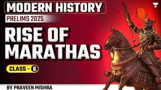 History Rise of Marathas  Modern History  UPSC Prelims 2025  Praveen Mishra