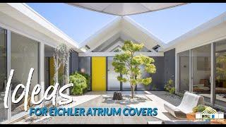 Take it off- Eichler atriums covered or uncovered? Atrium cover ideas - how to cover an atrium