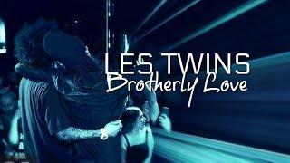 LES TWINS  BROTHERLY LOVE Recent vids