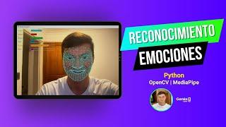 SISTEMA DE RECONOCIMIENTO DE EMOCIONES CON MALLA FACIAL  Python MediaPipe OpenCV