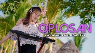 Bajol Ndanu X DJ Rere Bajol RMX - Oplosan Official Music Video