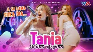 Shinta Arsinta - Tania - A Su Lama Suka Dia Official Live Music