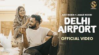 Delhi Airport Official Video  Rav Inder  Amar Noori  King Grewal  New Punjabi Songs 2024