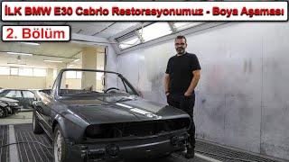 İLK BMW E30 Cabrio Restorasyonumuz - 2.Bölüm -  Boya Aşaması