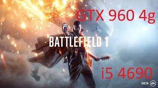 Battlefield 1 Ultra. GTX 960 4gb i5 4690 3.9Ghz