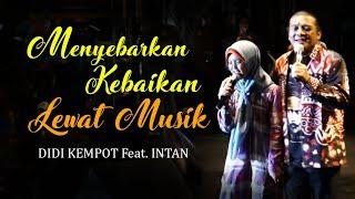 Menyebarkan Kebaikan Lewat Musik - Didi Kempot Feat. Intan