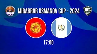 Kyrgyz Republic vs Guatemala  Mirabror Usmanov Cup - 2024  Livestream