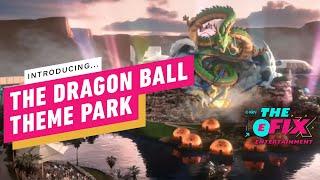 The World’s First Dragon Ball Theme Park Will Blow Your Mind - IGN The Fix Entertainment