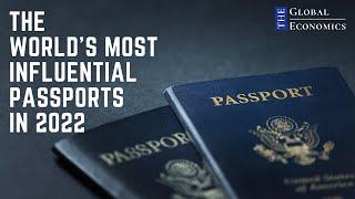 THE WORLD’S MOST INFLUENTIAL PASSPORTS IN 2022