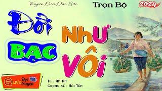 MỚI 2024 Nghe Hay Quá Quên Cả đi chợ Tết   ĐỜI BẠC NHƯ VÔI.. Tiểu Thuyết Hiện Thực Việt Nam