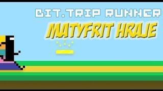 MATYFRIT HRAJE  BIT.TRIP RUNNER