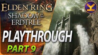 Elden Ring - DLC First Playthrough - Part 9 - Shadow of the Erdtree No Commentary Gameplay