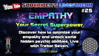 ▶️Subscribers Livestream #25▶️ How Increasing Empathy Improves Our Psychic Abilities  + Live Chat