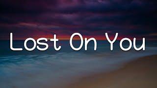 Lost On You Beautiful Things I Wanna Be Yours Lyrics - LP