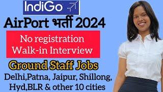 AirPort Vacancy 2024  Indigo Airline Recruitment  Indigo Ground Staff Huge Hiring  Male & Female