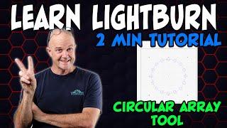 Learn Lightburn Software - 2 Minute Tech Tip - Circular Array Tool and Notching