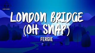 Fergie - London Bridge Lyrics