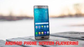 Android Phone Screen Flickering Fix  Solve Display Blinking or Flashing Randomly Screen Glitches